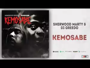 Sherwood Marty - Kemosabe ft 03 Greedo